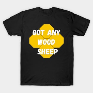 Got Any Wood Sheep T-Shirt